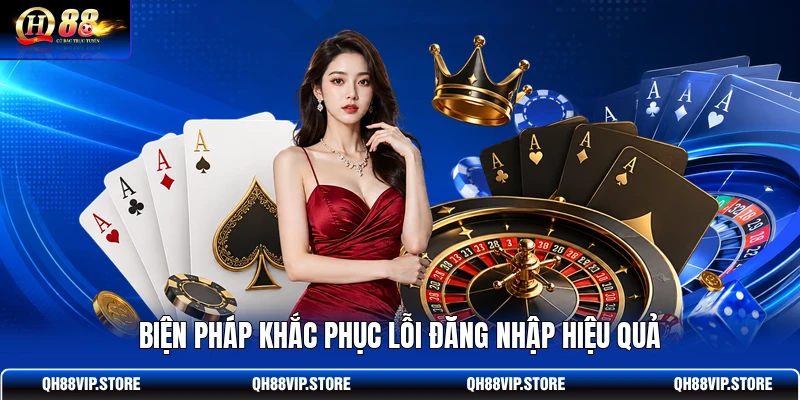 Biện pháp khắc phục lỗi đăng nhập hiệu quả