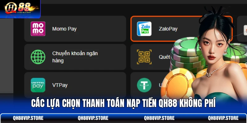 Các lựa chọn thanh toán nạp tiền QH88 không phí