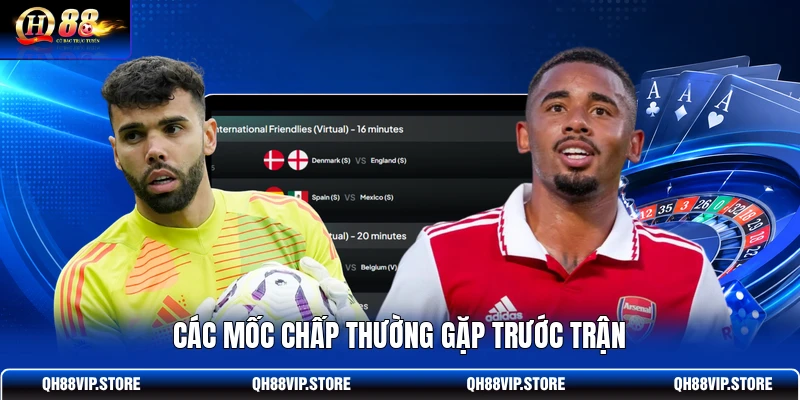 Các mốc chấp thường gặp trước trận