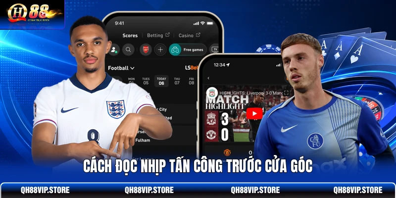 Cách đọc nhịp tấn công trước cửa góc