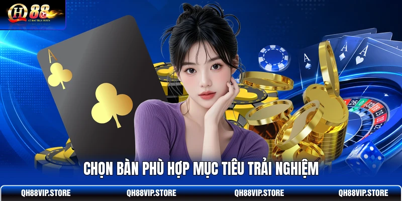 Chọn bàn phù hợp mục tiêu trải nghiệm