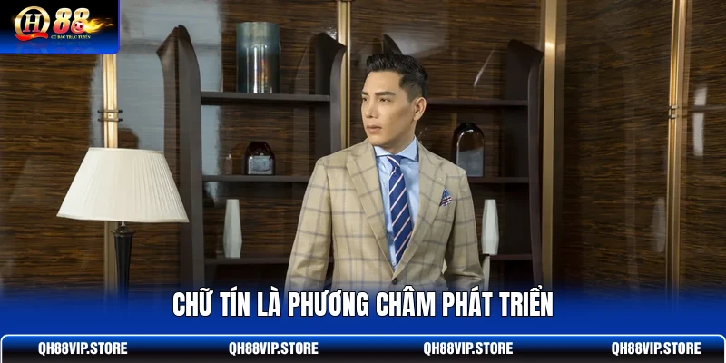 Chữ “Tín” là phương châm phát triển Chữ “Tín” là phương châm phát triển