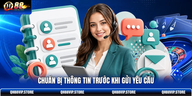Chuẩn bị thông tin trước khi gửi yêu cầu Chuẩn bị thông tin trước khi gửi yêu cầu