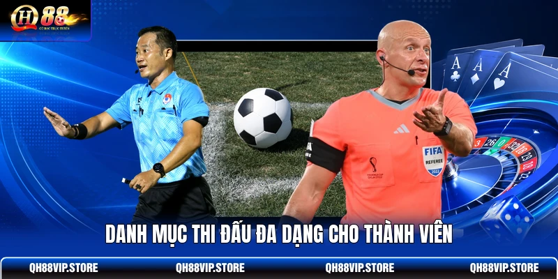 Danh mục thi đấu đa dạng cho thành viên Danh mục thi đấu đa dạng cho thành viên