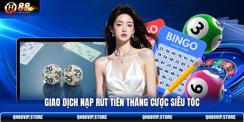 Giao dịch nạp rút tiền thắng cược siêu tốc