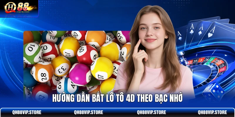 Hướng dẫn bắt lô tô 4D theo bạc nhớ