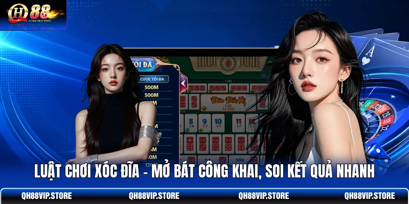 Luật Chơi Xóc Đĩa - Mở Bát Công Khai, Soi Kết Quả Nhanh
