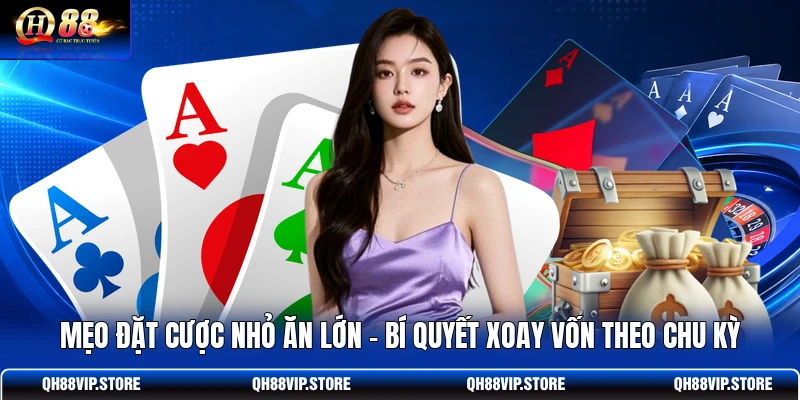 Mẹo Đặt Cược Nhỏ Ăn Lớn - Bí Quyết Xoay Vốn Theo Chu Kỳ