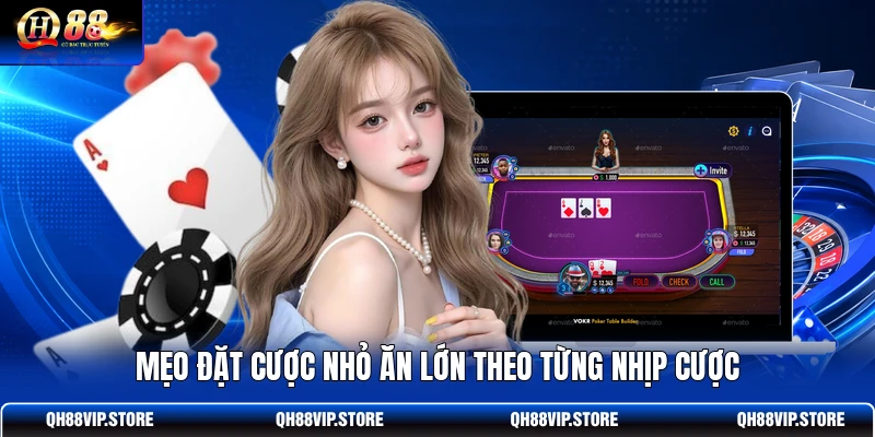 Mẹo đặt cược nhỏ ăn lớn theo từng nhịp cược