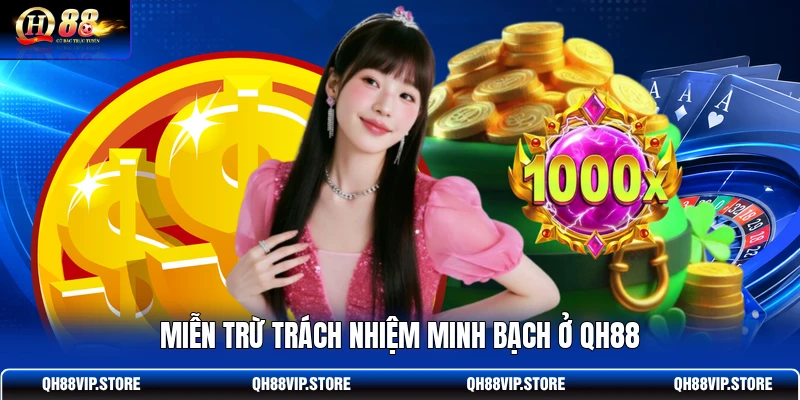 Miễn trừ trách nhiệm minh bạch ở QH88