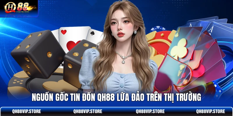 Nguồn gốc tin đồn QH88 lừa đảo trên thị trường