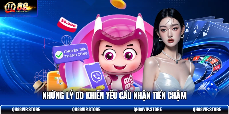 Những lý do khiến yêu cầu nhận tiền chậm