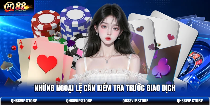 Những ngoại lệ cần kiểm tra trước giao dịch