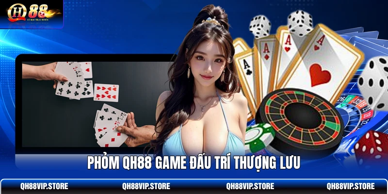 Phỏm QH88 game đấu trí thượng lưu