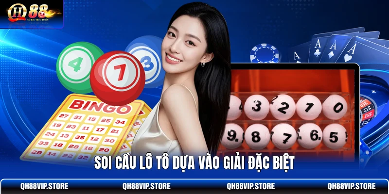 Soi cầu lô tô dựa vào giải đặc biệt