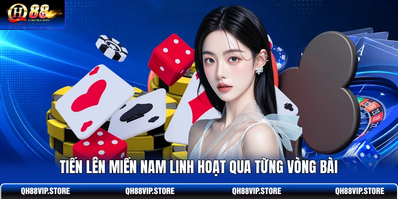Tiến lên miền Nam linh hoạt qua từng vòng bài