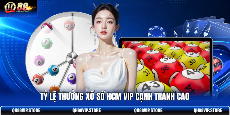 Tỷ lệ thưởng xổ số HCM VIP cạnh tranh cao
