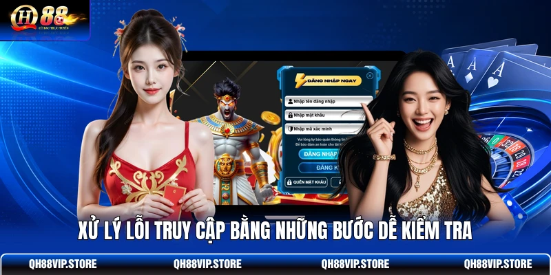 Xử lý lỗi truy cập bằng những bước dễ kiểm tra