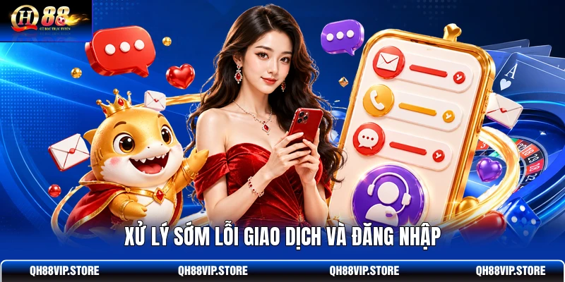 Xử lý sớm lỗi giao dịch và đăng nhập Xử lý sớm lỗi giao dịch và đăng nhập
