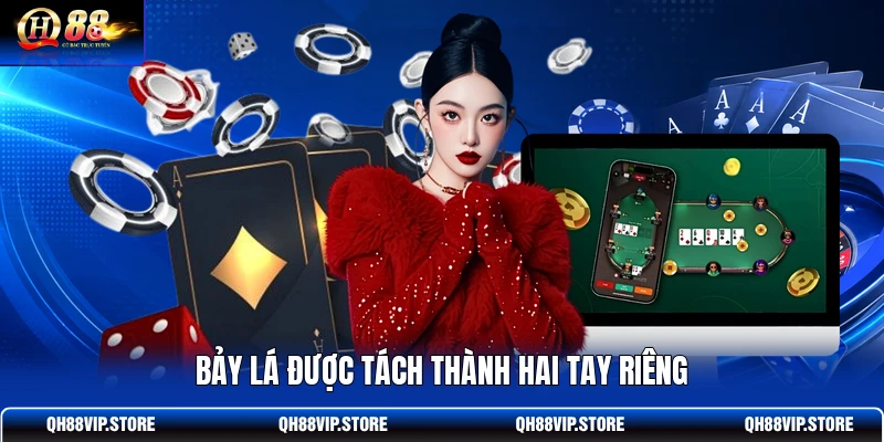 Bảy lá được tách thành hai tay riêng