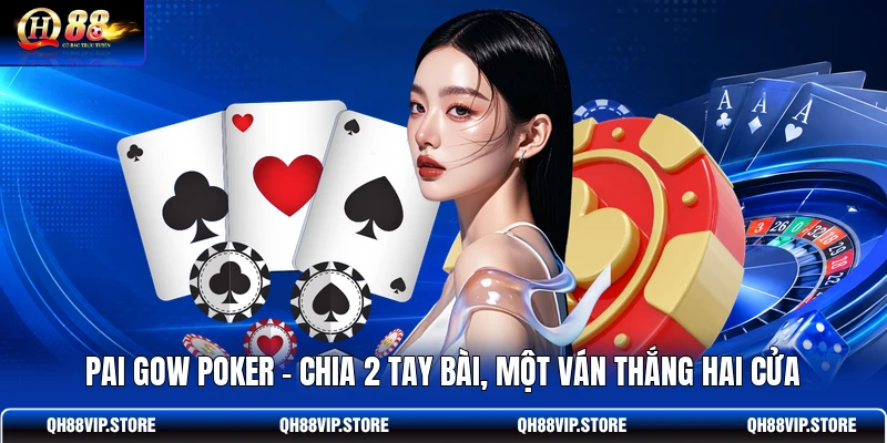 Pai Gow Poker - Chia 2 Tay Bài, Một Ván Thắng Hai Cửa
